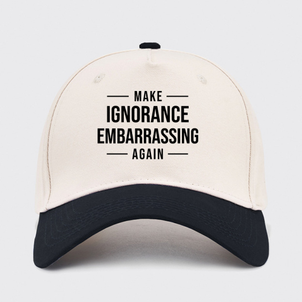 Make Ignorance Embarrassing Again Baseball Cap