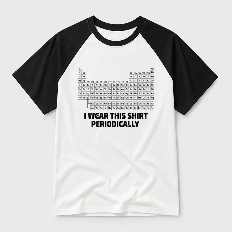 I Wear This Shirt Periodically Geek Retro Raglan T-Shirt