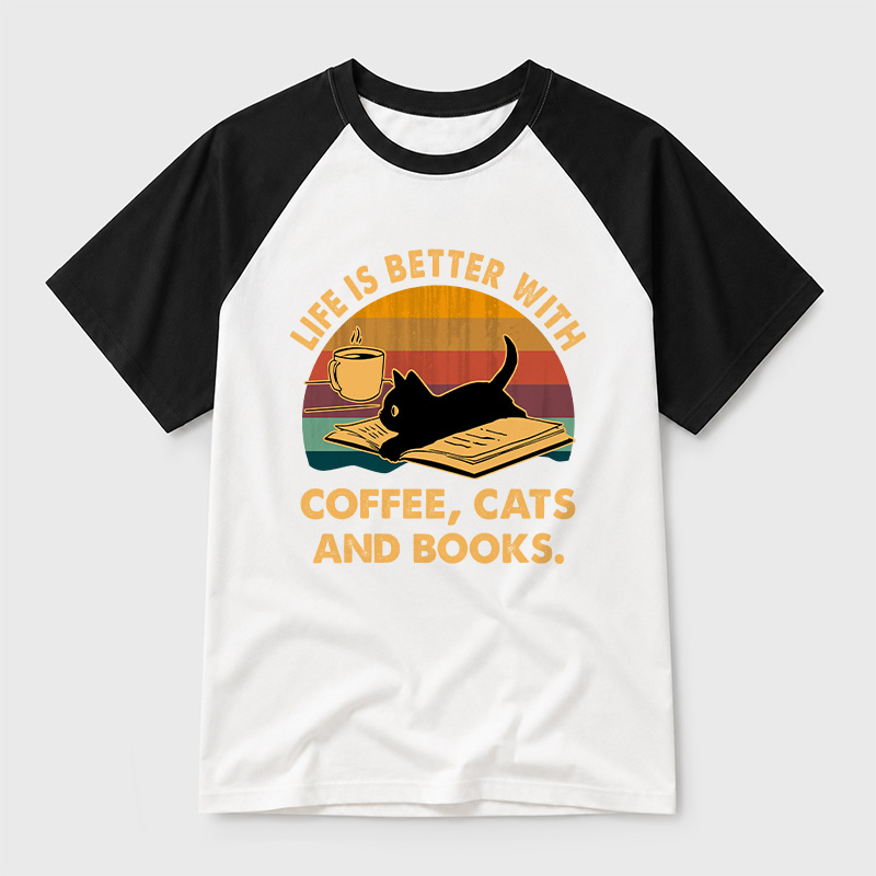 Life Is Better With Coffee Cats And Books Geek Retro Raglan T-Shirt