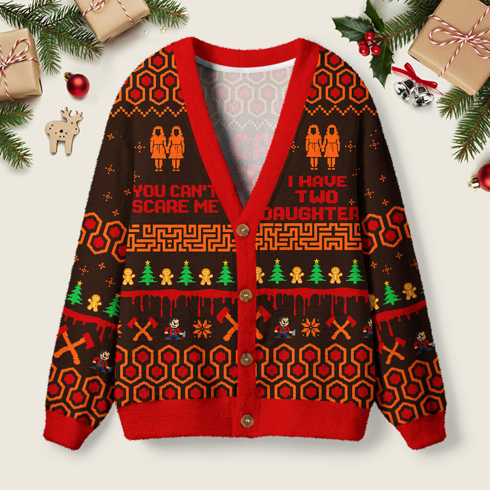 You Can't Scare Me I Have Two Daughters Geek Ugly Cardigan Sweaters