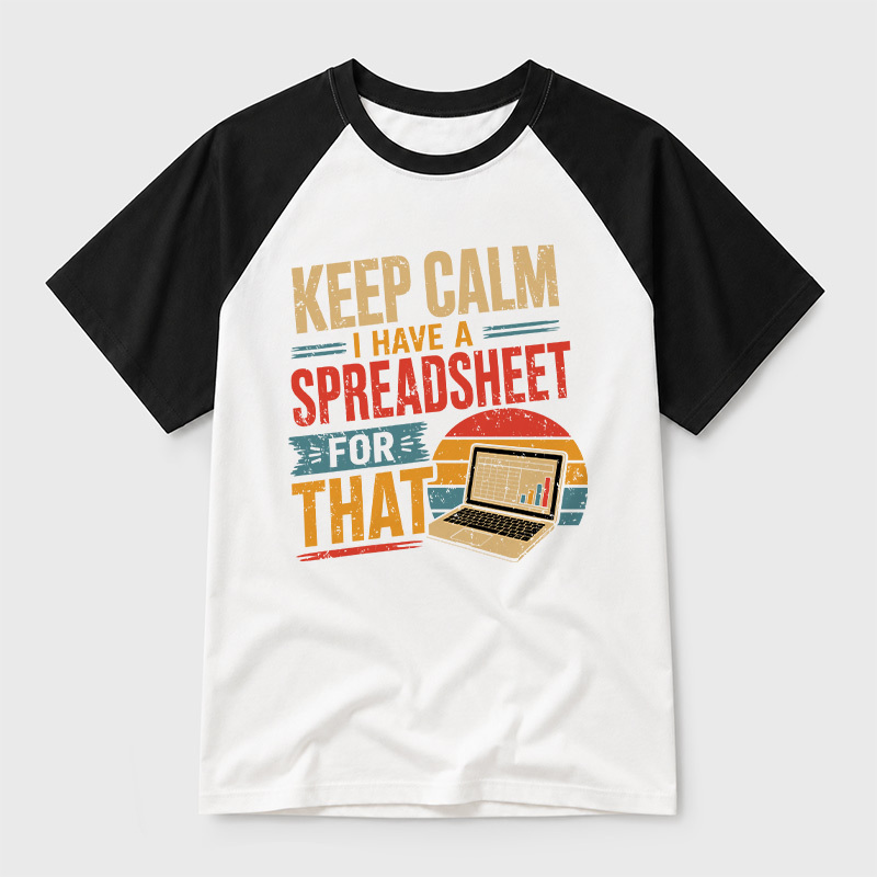 Keep Calm I Have A Spreadsheet For That Geek Retro Raglan T-Shirt