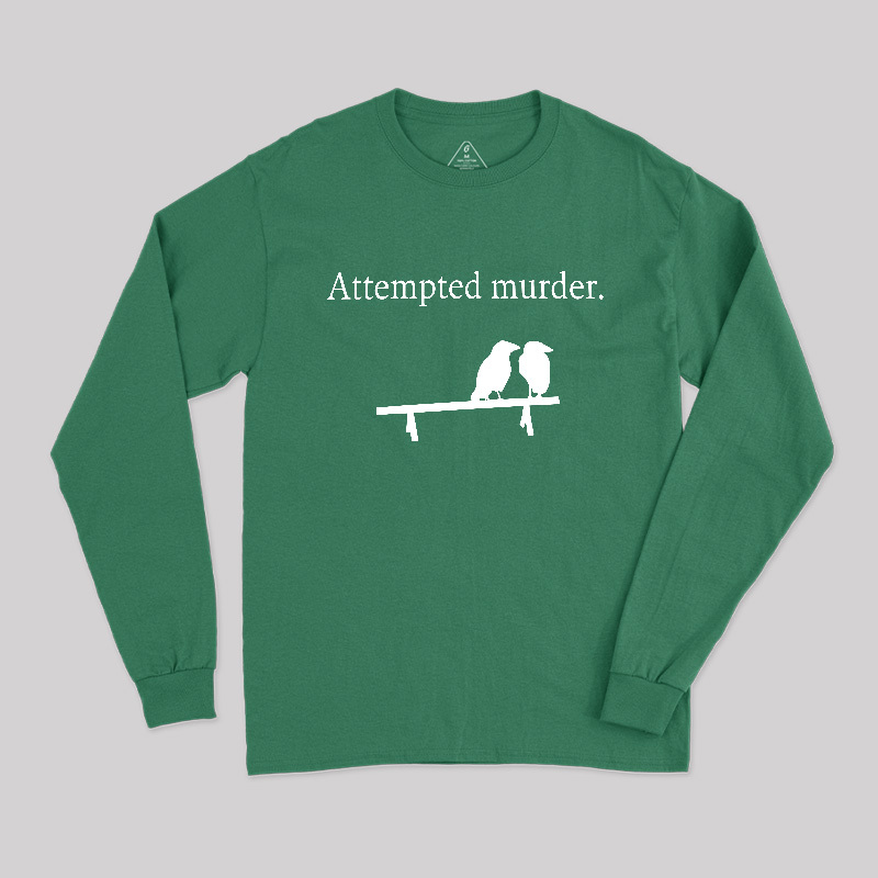 Attempted Murder Long Sleeve T-Shirt