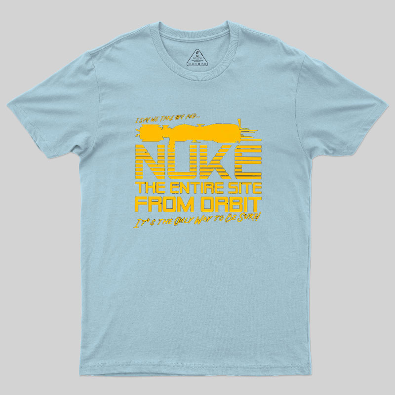 The Entire Site From Orbit Geek T-Shirt