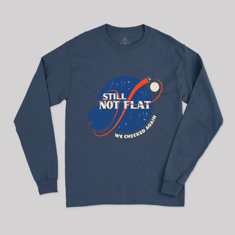 Still Not Flat Long Sleeve T-Shirt