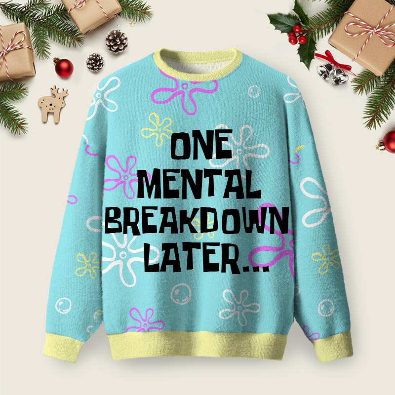 One Mental Breakdown Later Christmas Fuzzy Fleece Sweatshirt