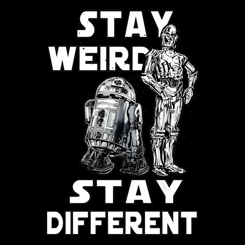 R2-D2 C-3PO Stay Weird Stay Different Geek T-Shirt