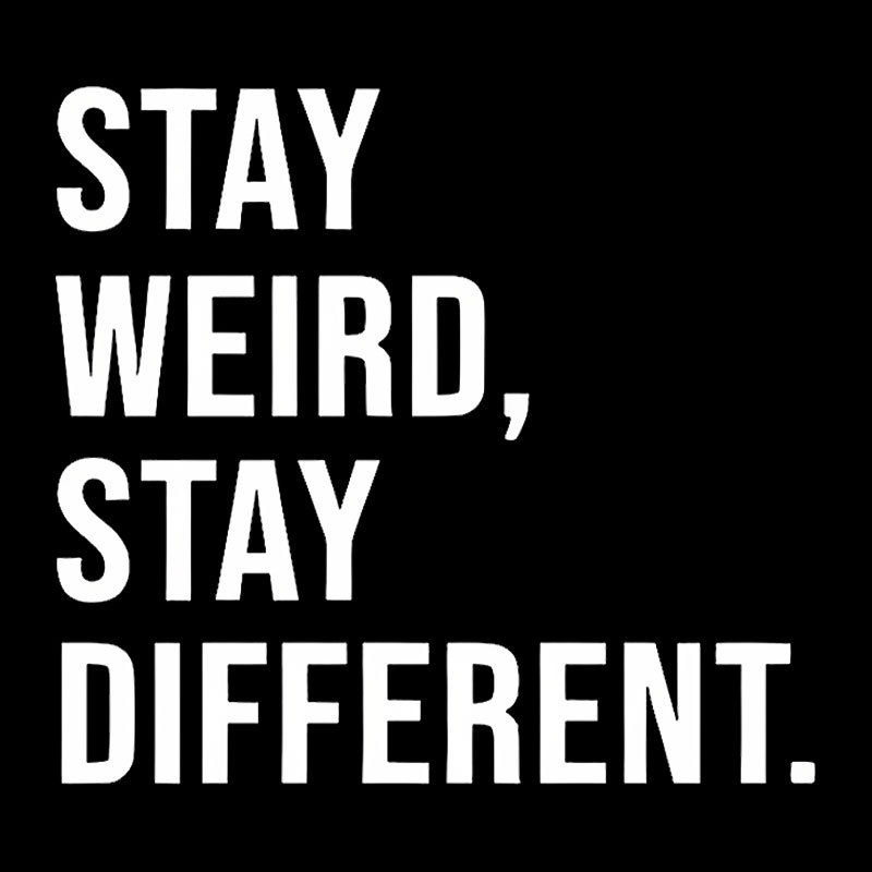 Stay Weird Stay Different Geek T-Shirt