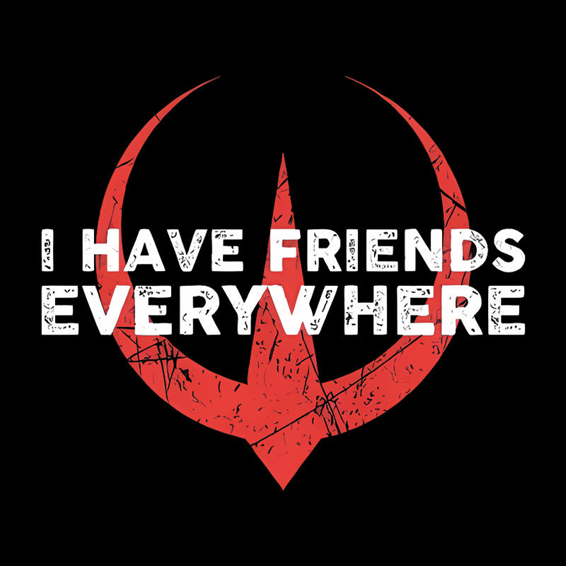 I Have Friends Everywhere Geek T-Shirt
