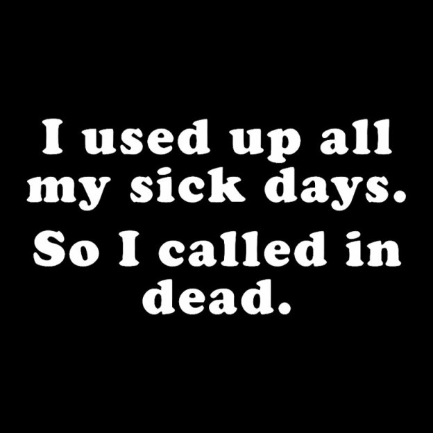 I Used Up All My Sick Days Geek T-Shirt