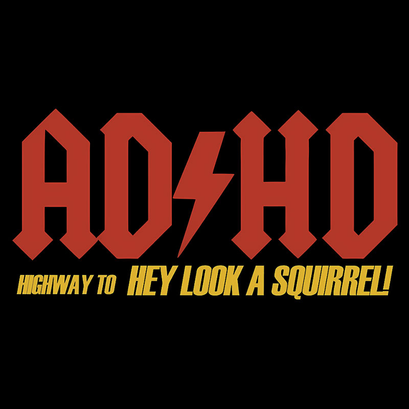 AD HD Highway To Hey look A Squirrel Geek T-Shirt