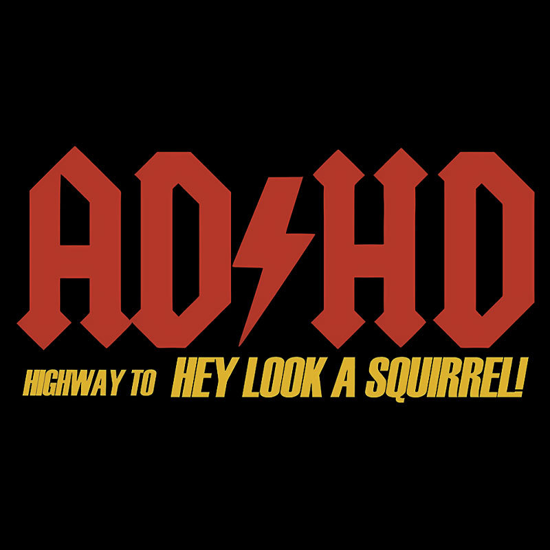 AD HD Highway To Hey look A Squirrel Geek T-Shirt