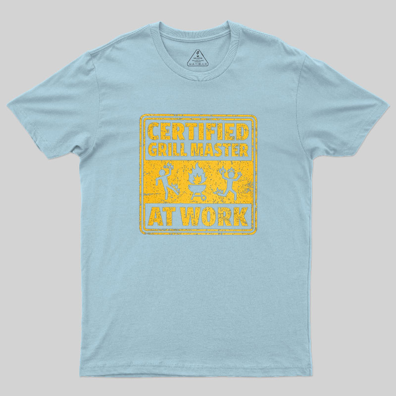 Certified Grill Master At Work Geek T-Shirt