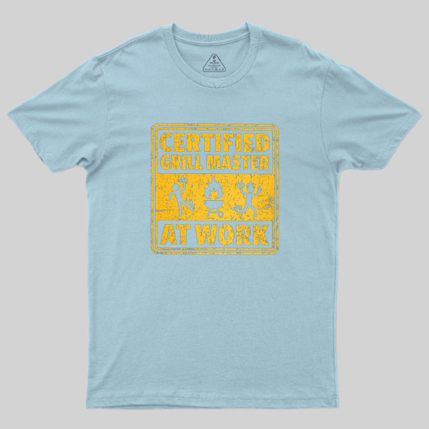 Certified Grill Master At Work Geek T-Shirt