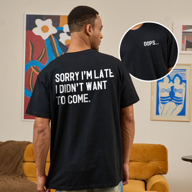 Sorry Im Late Front and Back Printed Geek T-Shirt