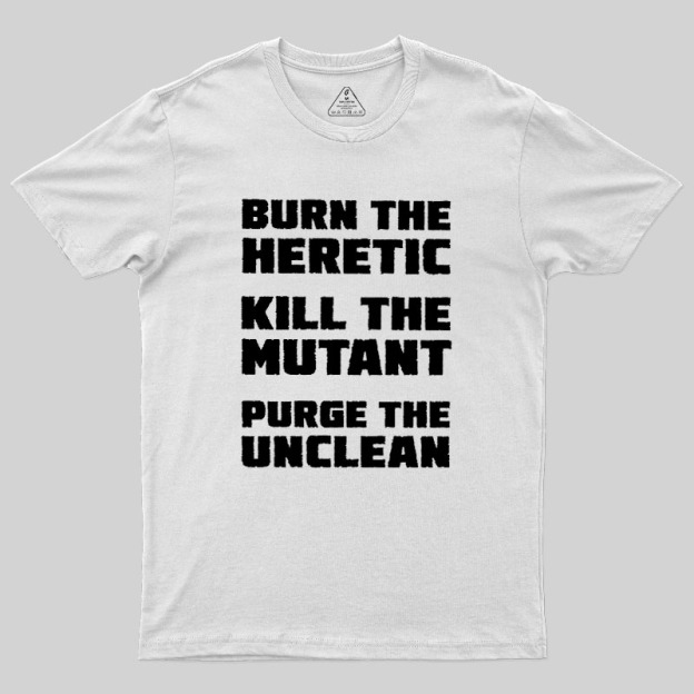 Burn The Heretic Geek T-Shirt