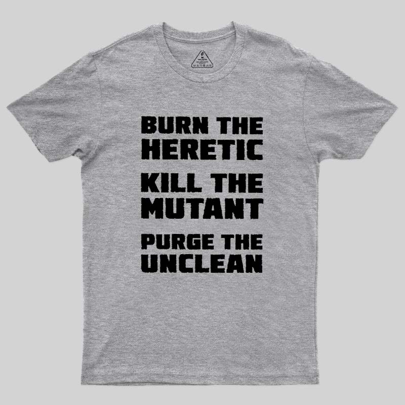 Burn The Heretic Geek T-Shirt