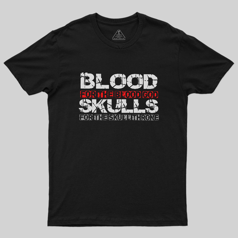 Blood For The Blood God Geek T-Shirt