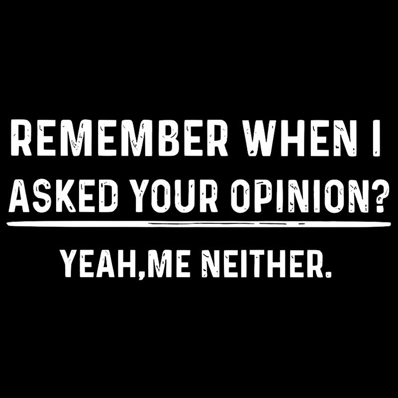 Your Opinion Funny Humor Geek T-Shirt