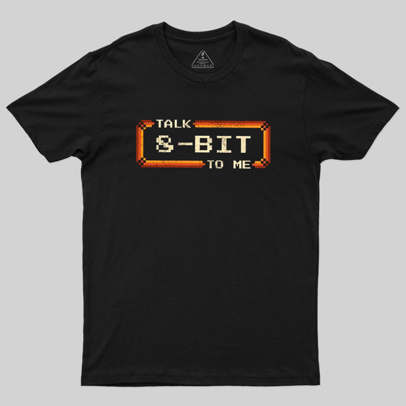 Talk 8-Bit To Me Geek T-Shirt