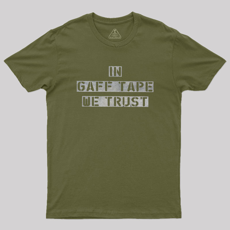 In Gaff Tape We Trust Geek T-Shirt