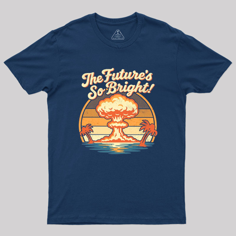 The Future's So Bright Geek T-Shirt