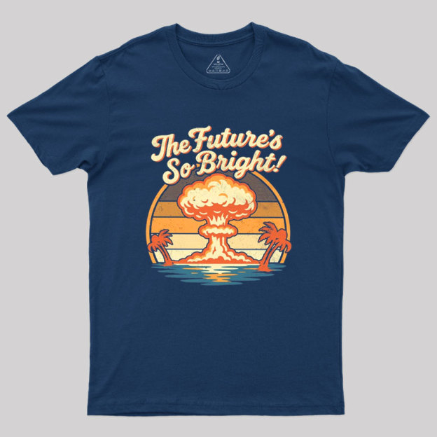 The Future's So Bright Geek T-Shirt