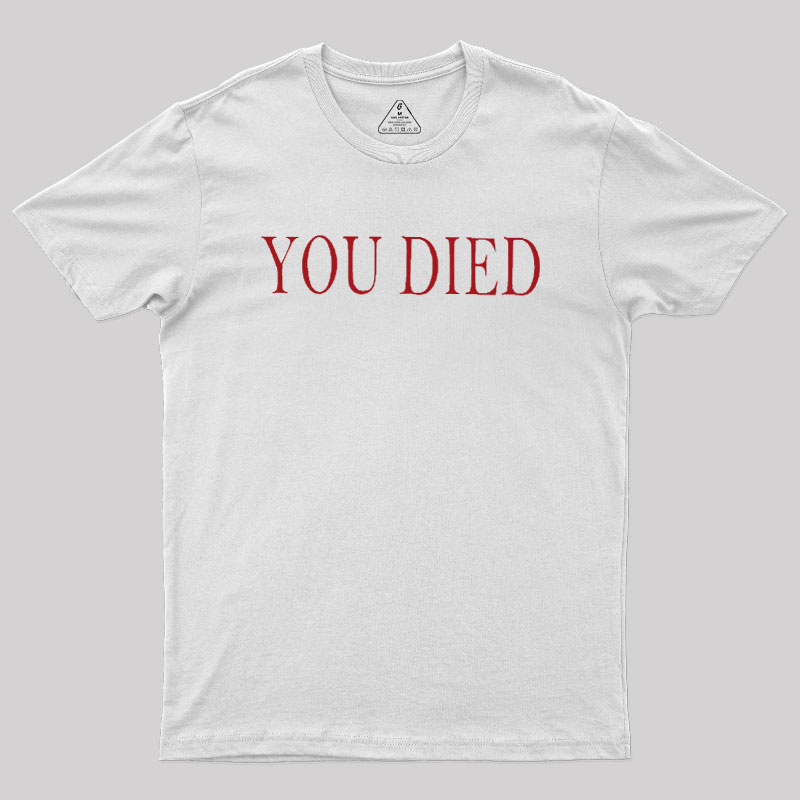 You Died Geek T-Shirt