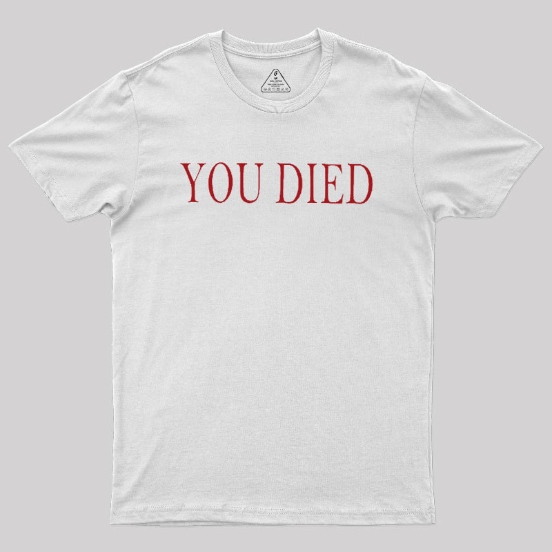 You Died Geek T-Shirt