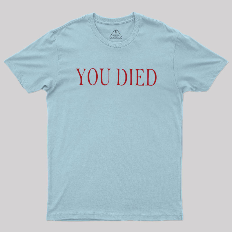You Died Geek T-Shirt