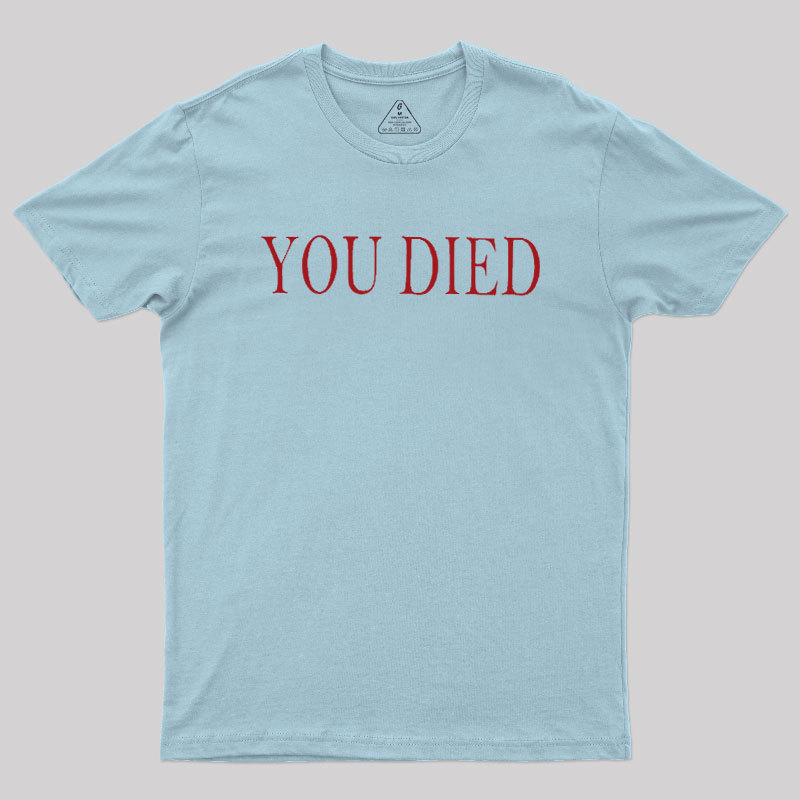 You Died Geek T-Shirt