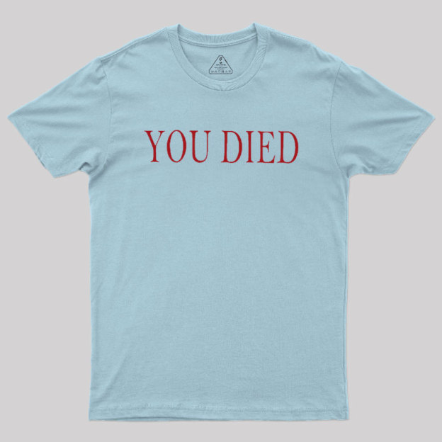 You Died Geek T-Shirt