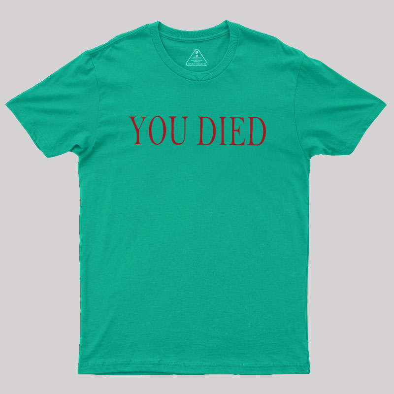 You Died Geek T-Shirt