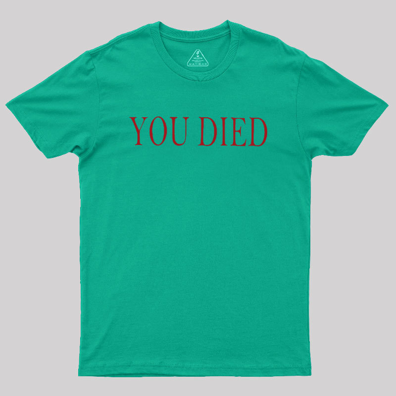 You Died Geek T-Shirt