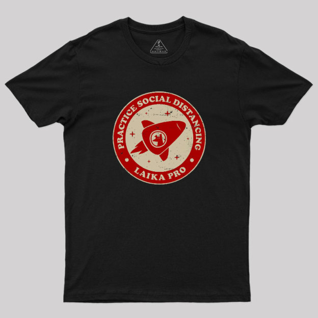 Practice Social Distancing Laika Pro Geek T-Shirt