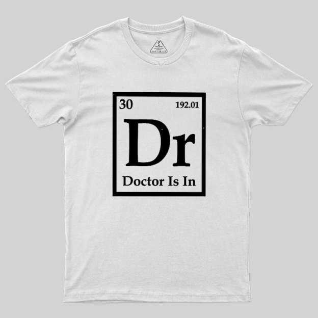 Doctor is in Geek T-Shirt