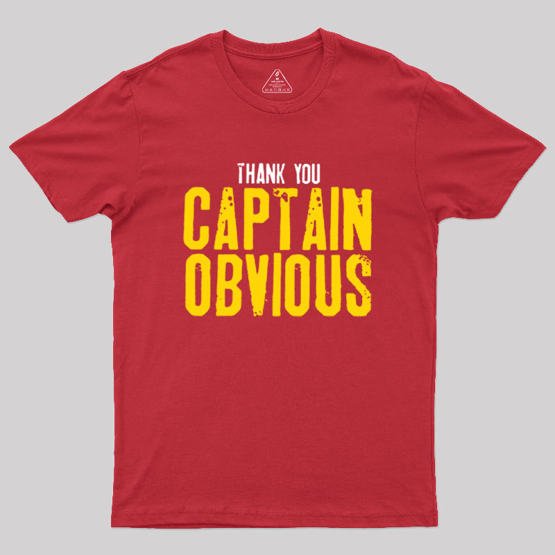 Thank You Captain Obvious Geek T-Shirt