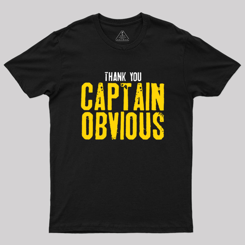 Thank You Captain Obvious Geek T-Shirt