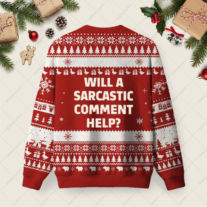 Will a Sarcastic Comment Help Ugly Christmas Fuzzy Fleece Sweatshirt