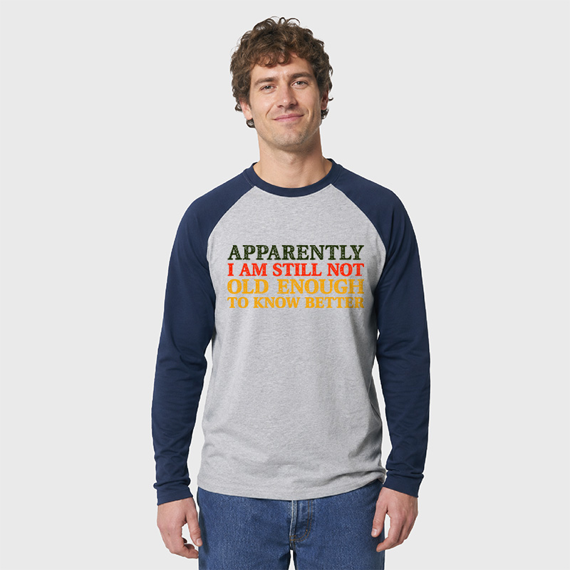 Still Not Old Enough To Know Better Geek Retro Raglan Long-Sleeve Tee