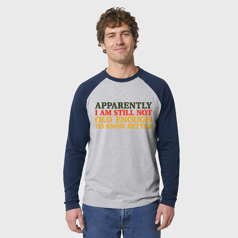 Still Not Old Enough To Know Better Geek Retro Raglan Long-Sleeve Tee