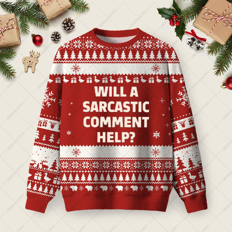 Geeksoutfit Will a Sarcastic Comment Help Ugly Christmas Fuzzy Fleece Sweatshirt for Sale
