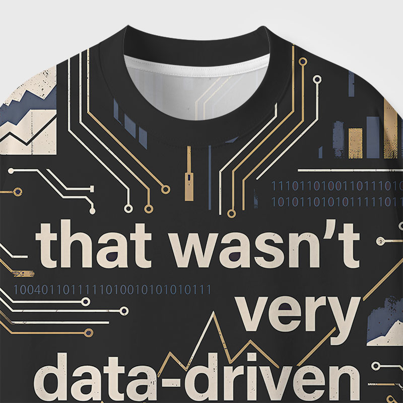 That Wasn't Very Data-driven Of You Geek All-Over Print T-Shirt