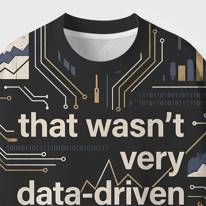 That Wasn't Very Data-driven Of You Geek All-Over Print T-Shirt