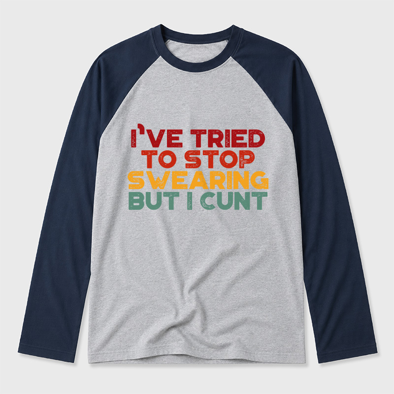 I've Tried To Stop Swearing But I Cunt Sunset Geek Retro Raglan Long-Sleeve Tee