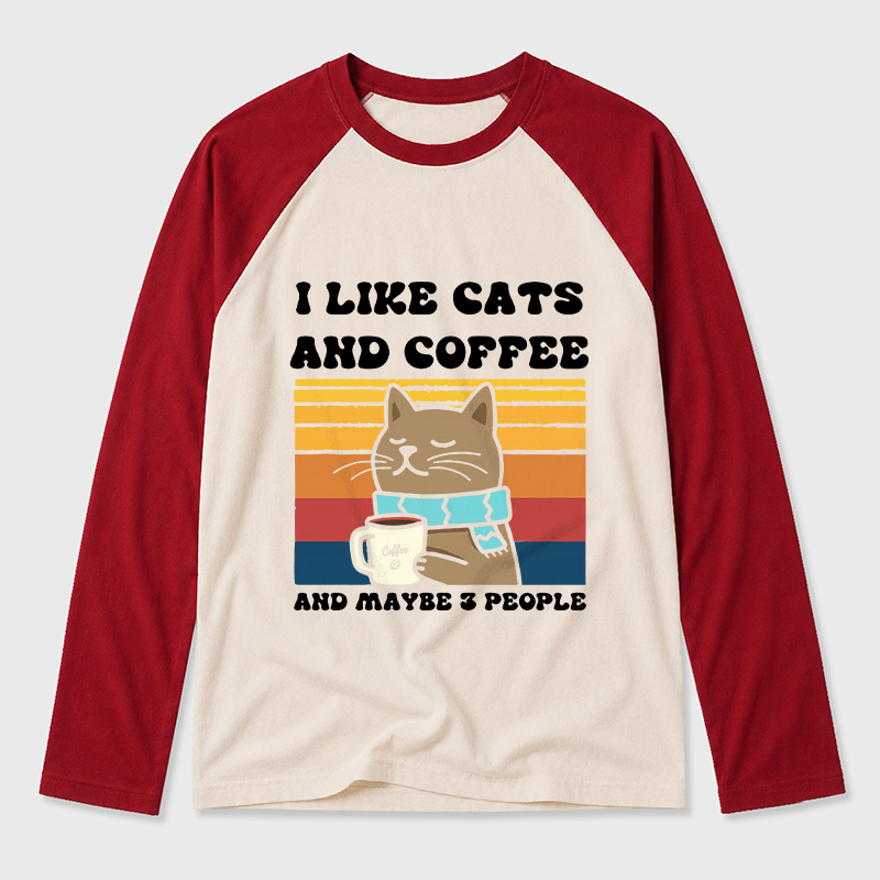 I Like Cats And Coffee And Maybe 3 People Geek Retro Raglan Long-Sleeve Tee