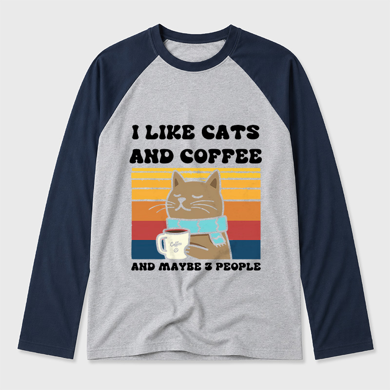 I Like Cats And Coffee And Maybe 3 People Geek Retro Raglan Long-Sleeve Tee