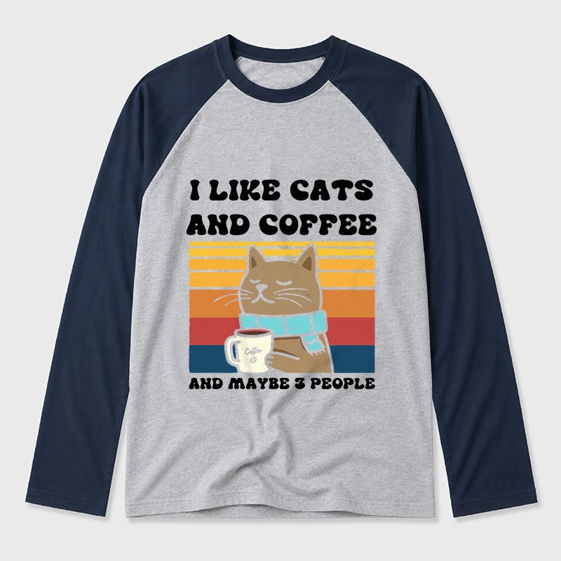 I Like Cats And Coffee And Maybe 3 People Geek Retro Raglan Long-Sleeve Tee