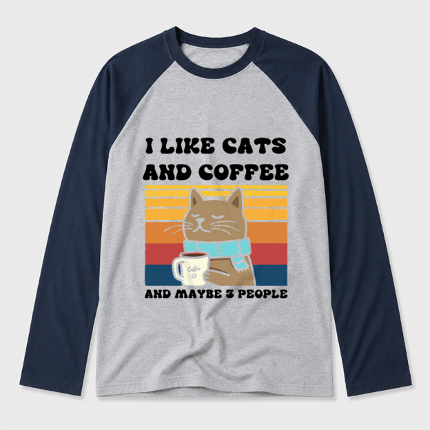 I Like Cats And Coffee And Maybe 3 People Geek Retro Raglan Long-Sleeve Tee