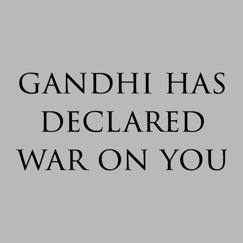 Gandhi Has Declared War On You Geek T-Shirt