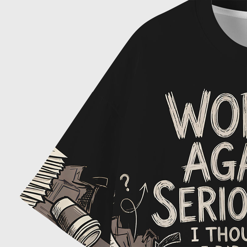 Work Again Seriously Geek All-Over Print T-Shirt